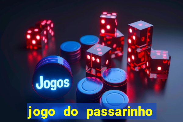 jogo do passarinho que da dinheiro